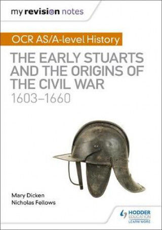 My Revision Notes: Ocr As/a-level History: The Early Stuarts And The Origins Of The Civil War 1603-1660 My Revision Notes: Ocr As/a-level History: The Early Stuarts And The Origins Of The Civil War 1603-1660