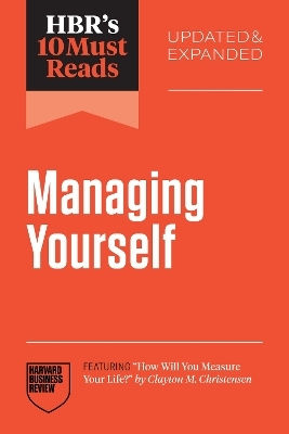 Hbr's 10 Must Reads On Managing Yourself, Updated And Expanded Clayton M. Christensen Harvard Business Review Press