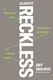 Almost Reckless A Creative And Pragmatic Approach To Taking Risks Amy Smilovic