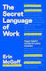 The Secret Language Of Work Hyper-helpful Scripts For Every Situation Erin Mcgoff