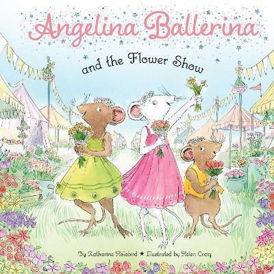 Angelina Ballerina And The Flower Show Katharine Holabird Simon Spotlight