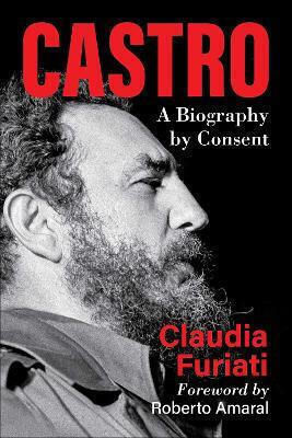 Castro A Biography By Consent Claudia Furiati Castro A Biography By Consent Claudia Furiati