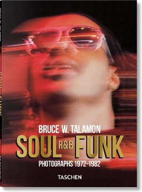 Bruce W. Talamon. Soul. R&b. Funk. Photographs 1972–1982 - Taschen Gmbh - Hardback