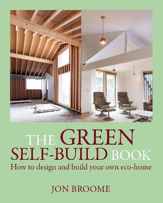 The Green Self-build Book: How To Design And Build Your Own Eco-home Jon Broome Green Books