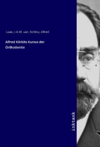 Alfred Körbitz Kursus Der Orthodontie