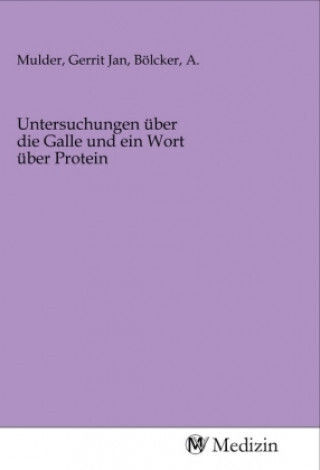 Untersuchungen Über Die Galle Und Ein Wort Über Protein