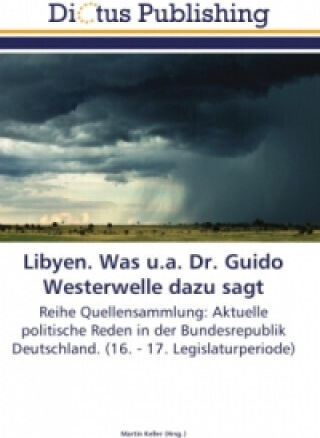 Libyen. Was U.a. Dr. Guido Westerwelle Dazu Sagt