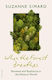 When The Forest Breathes: Renewal And Resilience In The Natural World Suzanne Simard Allen Lane