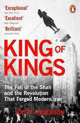 King Of Kings: The Fall Of The Shah And The Revolution That Forged Modern Iran Scott Anderson Penguin (cornerstone)