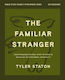 The Familiar Stranger Bible Study Guide Plus Streaming Video: (re)introducing The Holy Spirit To Those In Search Of An Experiential Spirituality Tyler Staton Harperchristian Resources