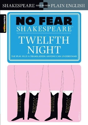 Twelfth Night (no Fear Shakespeare): No Fear Shakespeare Side-by-side Plain English William Shakespeare Sparknotes