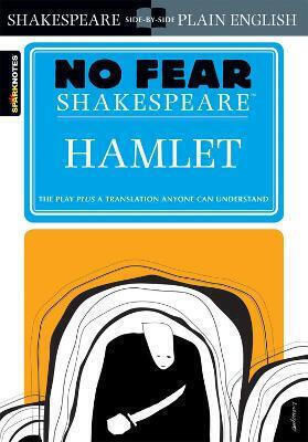 Hamlet (no Fear Shakespeare): No Fear Shakespeare Side-by-side Plain English William Shakespeare Sparknotes