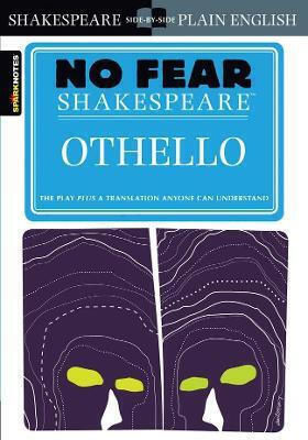 Othello (no Fear Shakespeare): No Fear Shakespeare Side-by-side Plain English William Shakespeare Sparknotes