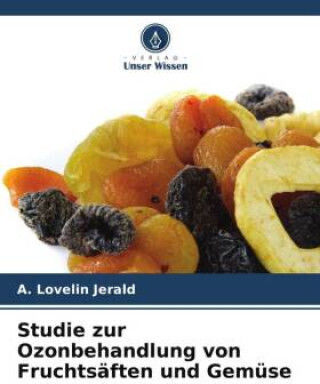 Studie Zur Ozonbehandlung Von Fruchtsäften Und Gemüse