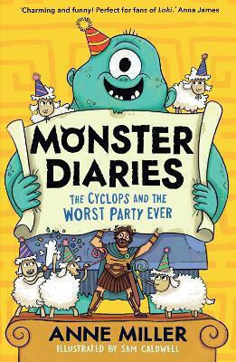 Monster Diaries: The Cyclops And The Worst Party Ever Anne Miller Harpercollins