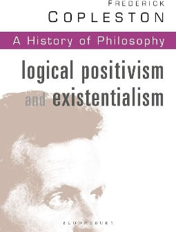 History Of Philosophy Volume 11: Logical Postivism And Existentialism Frederick Copleston Continuum International Publishing Group Ltd. History Of Philosophy Volume 11: Logical Postivism And Existentialism Frederick Copleston Continuum International Publishing Group Ltd.
