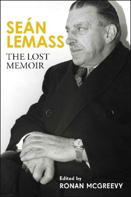 Seán Lemass The Lost Memoir The Autobiography Of Ireland's Most Admired Taoiseach Ronan Mcgreevy Eriu