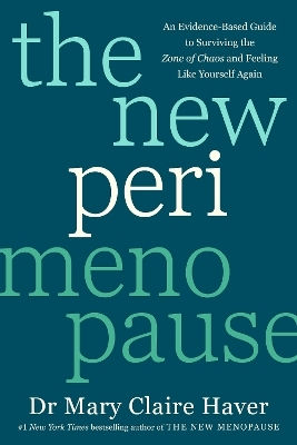 The New Perimenopause: An Evidence-based Guide To Surviving The Zone Of Chaos And Feeling Like Yourself Again Dr Mary Claire Haver Vermilion