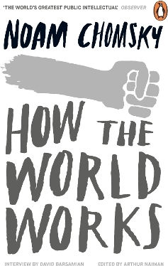 How The World Works Noam Chomsky Penguin Books Ltd How The World Works Noam Chomsky Penguin Books Ltd