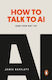 How To Talk To Ai: (and How Not To) Jamie Bartlett W H Allen