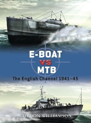E-boat Vs Mtb The English Channel 1941–45 Gordon Williamson