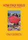 How Italy Feels: Through The Lens, Region By Region Italy Segreta Quadrille Publishing Ltd