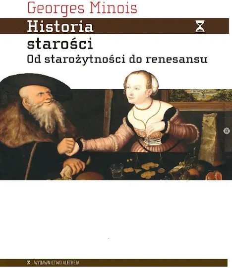 Historia Starości. Od Starożytności Do Renesansu Historia Starości. Od Starożytności Do Renesansu