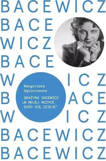 Bacewicz A Lot Happens In My Music
