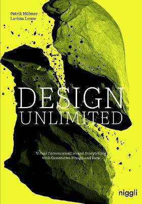 Design Unlimited: Visual Communication And Storytelling With Generative Design And Data Larissa Lenze Niggli Verlag Design Unlimited: Visual Communication And Storytelling With Generative Design And Data Larissa Lenze Niggli Verlag