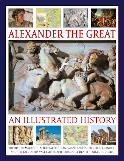 Alexander The Great: An Illustrated History - Anness Publishing - Hardback Alexander The Great: An Illustrated History - Anness Publishing - Hardback
