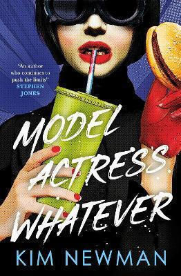 Model Actress Whatever Kim Newman Titan Books Ltd