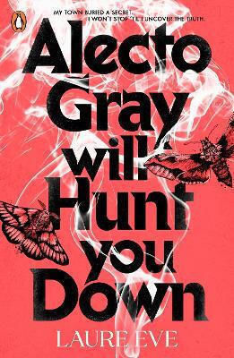 Alecto Gray Will Hunt You Down Laure Eve Penguin Books Ltd