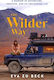 The Wilder Way: A Memoir Of Adventure, Freedom, And An Uncharted Life Eva Zu Beck Century
