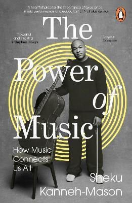 The Power Of Music: How Music Connects Us All Sheku Kanneh-mason Penguin Books Ltd