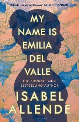 My Name Is Emilia Del Valle Isabel Allende Bloomsbury Publishing Plc