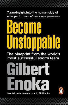Become Unstoppable: The Blueprint From The World's Most Successful Sports Team Gilbert Enoka Ebury Edge