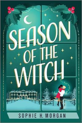 Season Of The Witch: A Spicy Witch Christmas Romance Sophie H. Morgan Harlequin Season Of The Witch: A Spicy Witch Christmas Romance Sophie H. Morgan Harlequin