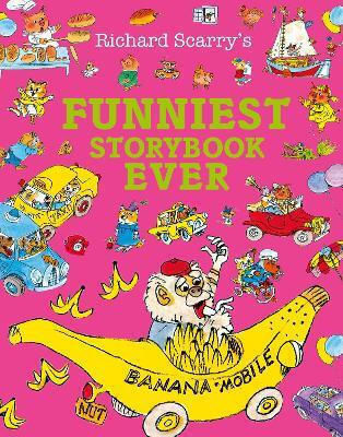 Funniest Storybook Ever Richard Scarry Funniest Storybook Ever Richard Scarry