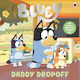 Bluey: Daddy Dropoff - Penguin Random House Children's Uk - Paperback / Softback
