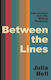 Between The Lines: Life Lessons From The Writing Workshop Julia Bell Simon & Schuster Ltd