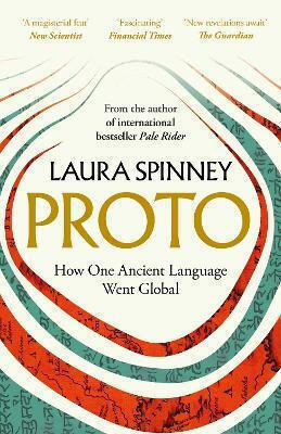 Proto: How One Ancient Language Went Global Laura Spinney William Collins