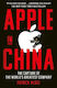 Apple In China The Capture Of The World's Great...