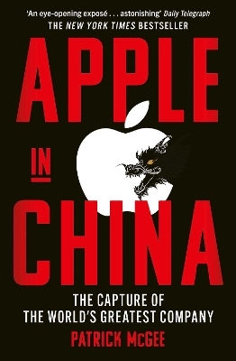 Apple In China The Capture Of The World's Greatest Company Patrick Mcgee
