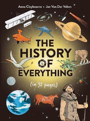 The History Of Everything In 32 Pages Anna Claybourne Laurence King Publishing