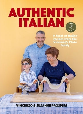 Authentic Italian A Feast Of Italian Recipes From The Vincenzo's Plate Family Suzanne Prosperi Publishers Australia Pty Ltd