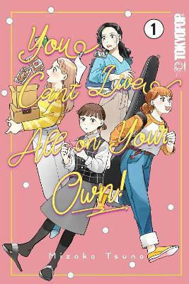 You Can't Live All On Your Own Volume 1 Mizoko Tsuno Press Inc You Can't Live All On Your Own Volume 1 Mizoko Tsuno Press Inc