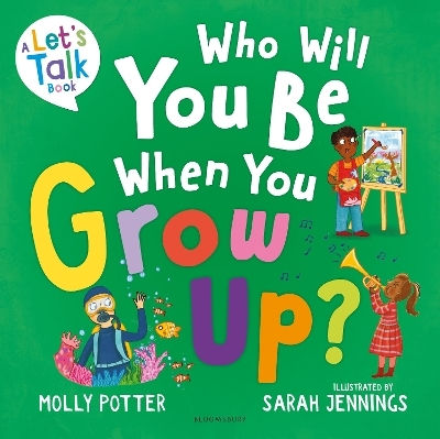 Who Will You Be When You Grow Up A Let’s Talk Picture Book To Help Children Talk About The Future Molly Potter Education