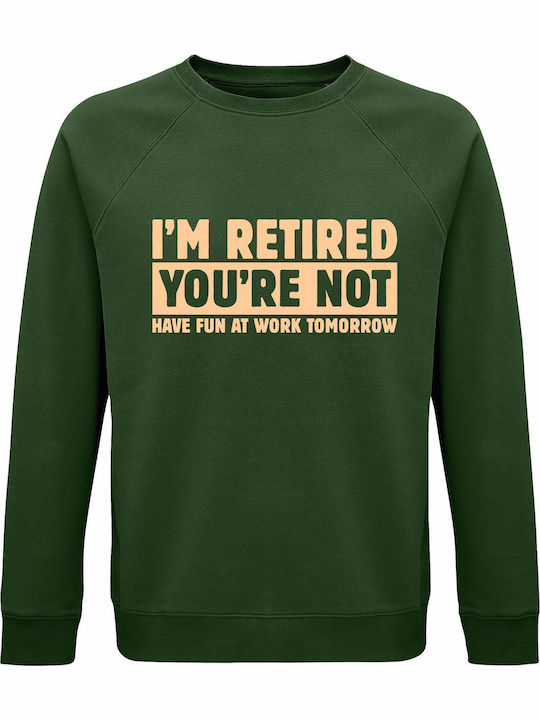Sweatshirt Organic Unisex " I Am Retired You Ar...