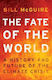The Fate Of The World: A History And Future Of The Climate Crisis Bill Mcguire Harpernorth