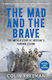 The Mad And The Brave The Untold Story Of Ukraine’s Foreign Legion Colin Freeman